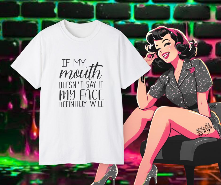 If my mouth don't say it T-shirt