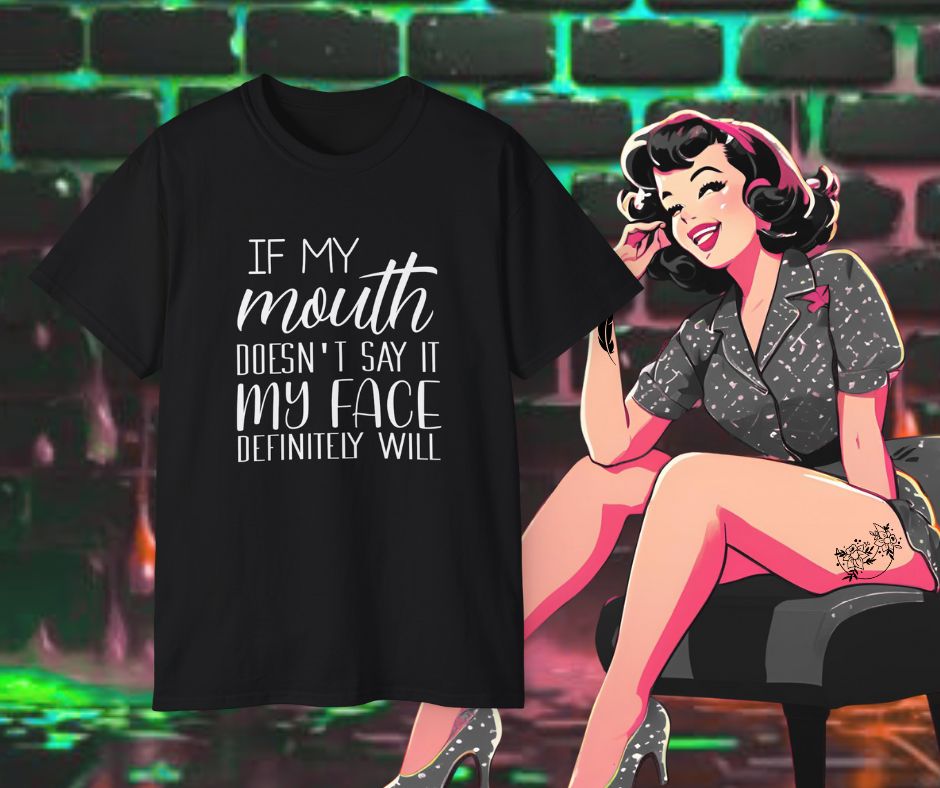 If my mouth don't say it T-shirt